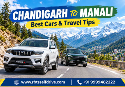 Chandigarh to Manali Road Trip: Best Cars and Travel Tips